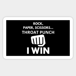 Rock, Paper, Scissors, Throut Punch, I Win Magnet